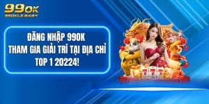 Đăng Nhập 99OK - Tham Gia Giải Trí Tại Địa Chỉ Top 1 20224!