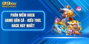 Phần Mềm Hack Game Bắn Cá - Kiểu Tool Hack Hay Nhất!