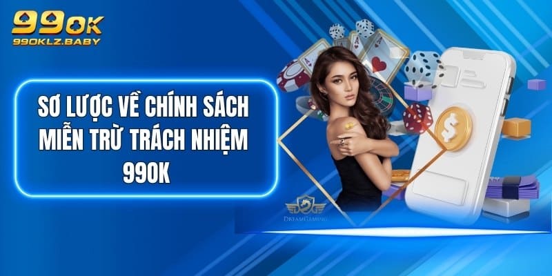 Sơ lược về chính sách miễn trừ trách nhiệm 99OK