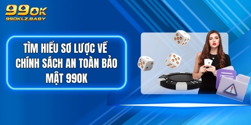 Tìm hiểu sơ lược về chính sách an toàn bảo mật 99OK